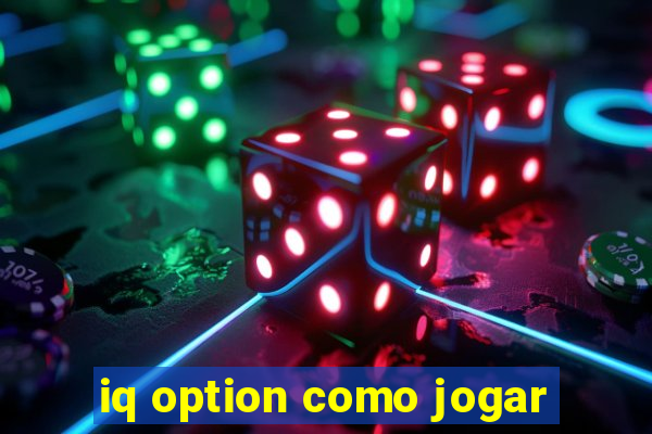 iq option como jogar